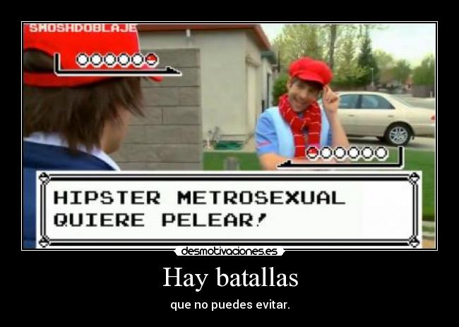 Hay batallas - que no puedes evitar.