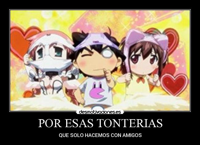 POR ESAS TONTERIAS -