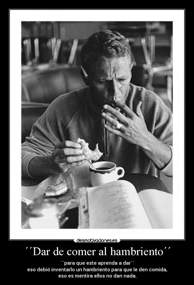 carteles hambriento nada aunque pida desmotivaciones