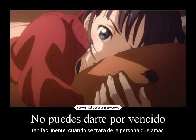 No puedes darte por vencido - tan fácilmente, cuando se trata de la persona que amas.