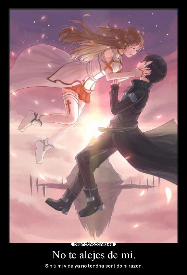 No te alejes de mi. -