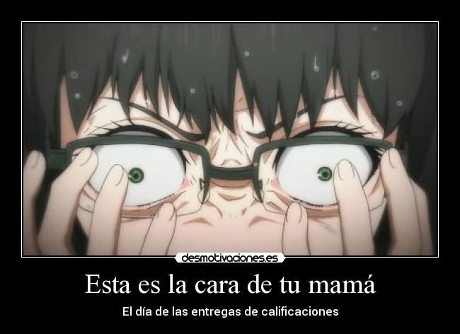 Esta es la cara de tu mamá -