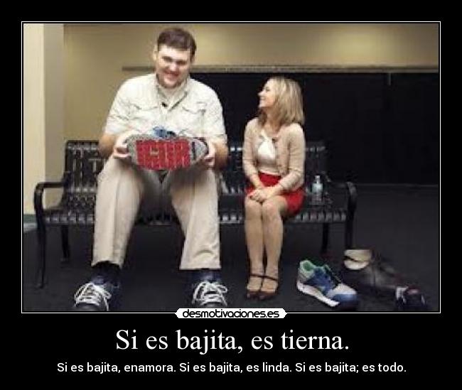 Si es bajita, es tierna. - 
