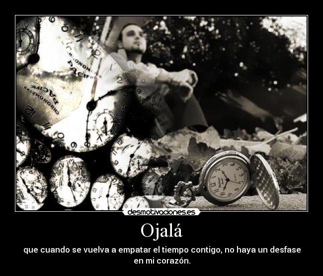 carteles ojala desamor tiempo anhelo esperanza frustracion desmotivaciones