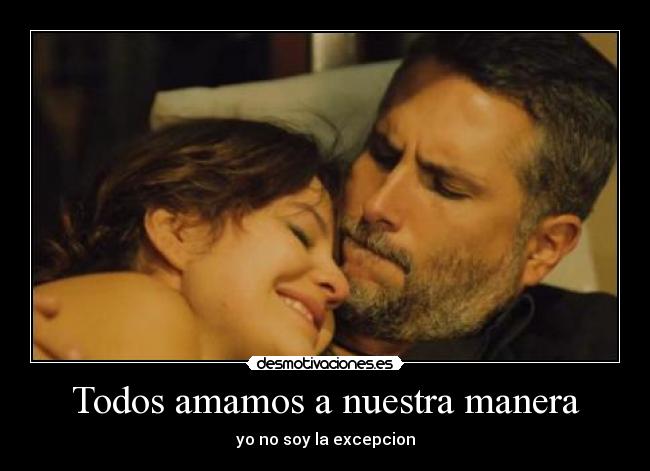 Todos amamos a nuestra manera - yo no soy la excepcion