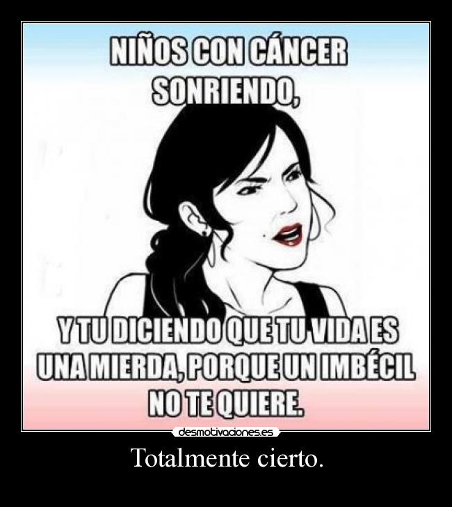 Totalmente cierto. -