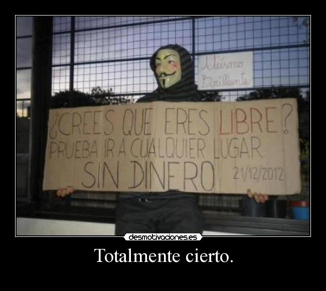 Totalmente cierto. -