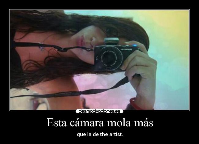 Esta cámara mola más - que la de the artist.