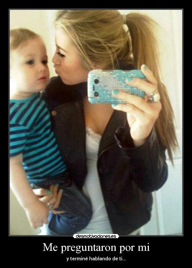 Me preguntaron por mi - y terminé hablando de ti...