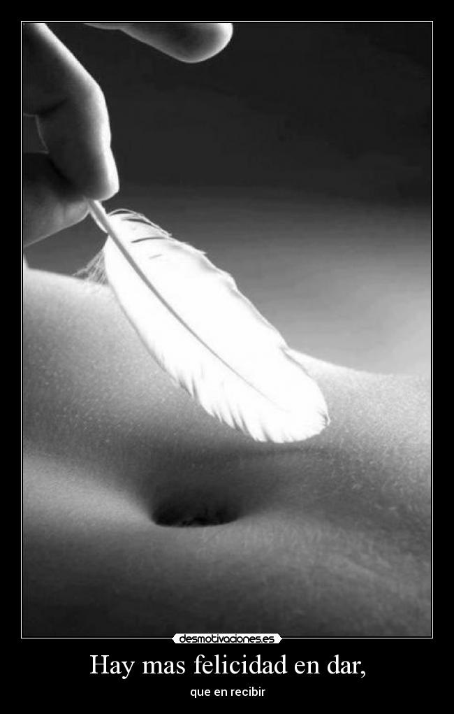 Hay mas felicidad en dar, - que en recibir