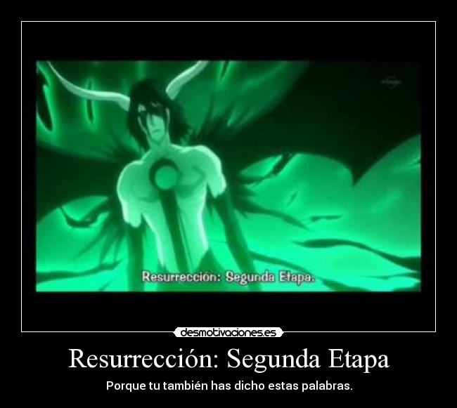 Resurrección: Segunda Etapa - Porque tu también has dicho estas palabras.