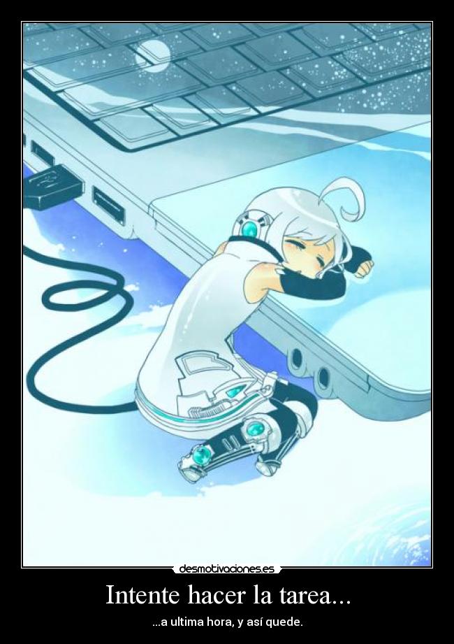 carteles anime vocaloid otaku piko utatane intente hacer una tarea ultima hora asi fue desmotivaciones