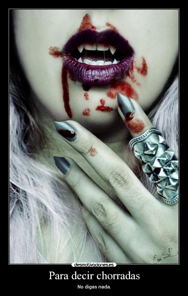 Para decir chorradas - No digas nada.