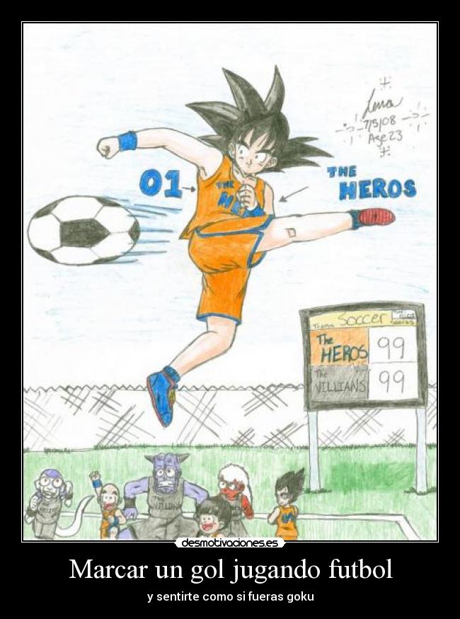 Marcar un gol jugando futbol - y sentirte como si fueras goku