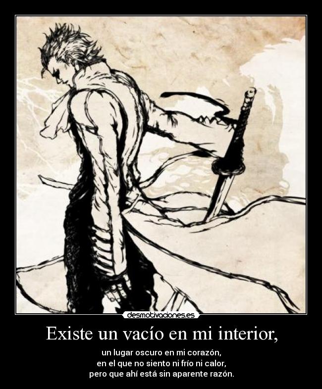 Existe un vacío en mi interior, -