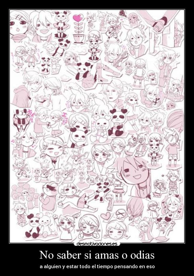 No saber si amas o odias -
