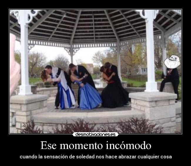Ese momento incómodo -