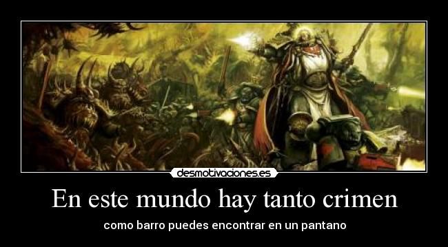 En este mundo hay tanto crimen -