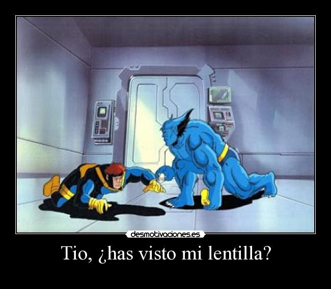 Tio, ¿has visto mi lentilla? -