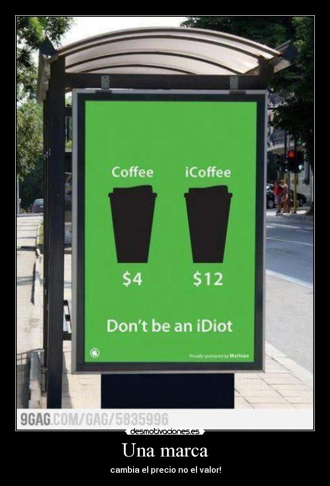 Una marca - cambia el precio no el valor!