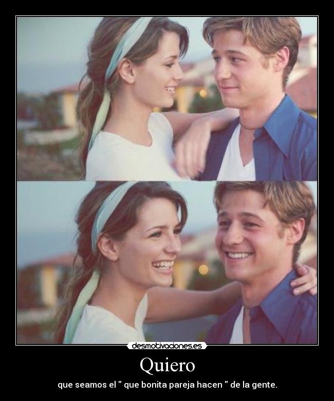 Quiero - que seamos el que bonita pareja hacen de la gente.