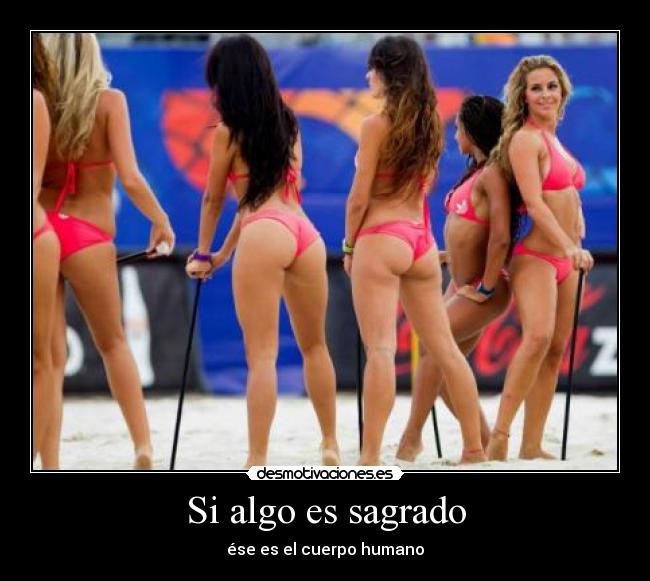 Si algo es sagrado - ése es el cuerpo humano