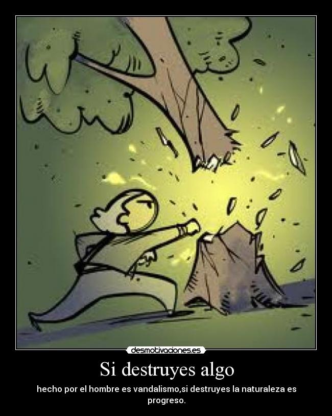 Si destruyes algo - 