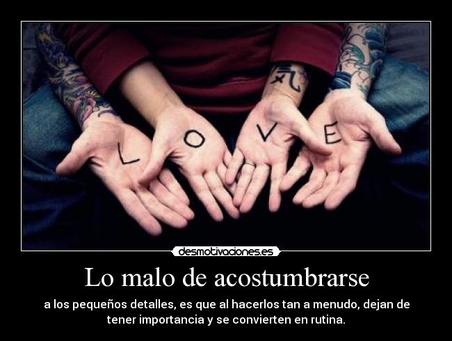 Lo malo de acostumbrarse -