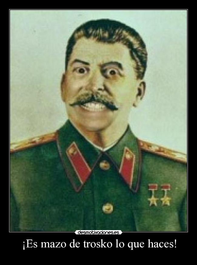 carteles clanhoygan stalin troskos sus manias desmotivaciones