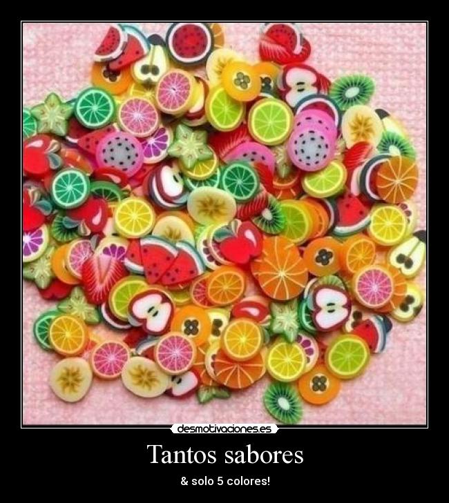 Tantos sabores - & solo 5 colores!