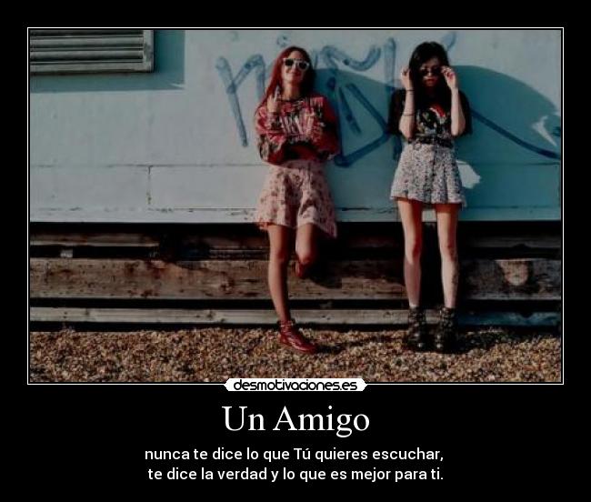 carteles amigo nunca dice que quieres escuchar desmotivaciones