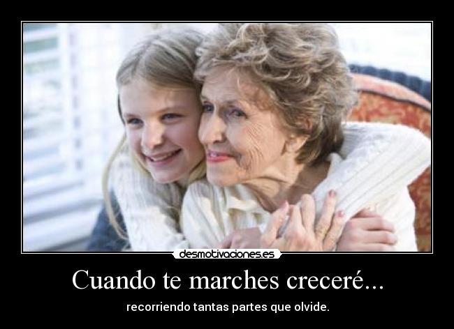 Cuando te marches creceré... -