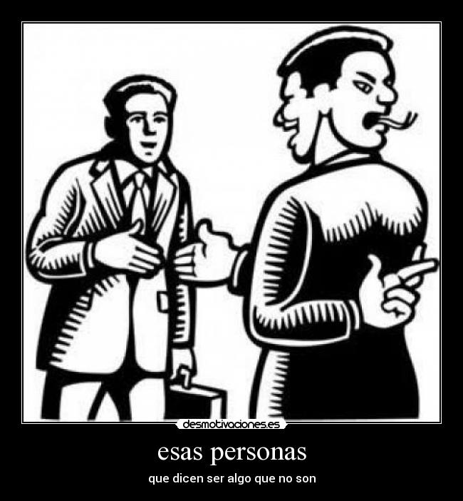 esas personas - que dicen ser algo que no son