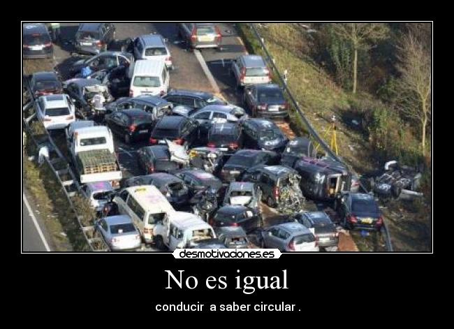 No es igual - conducir a saber circular .