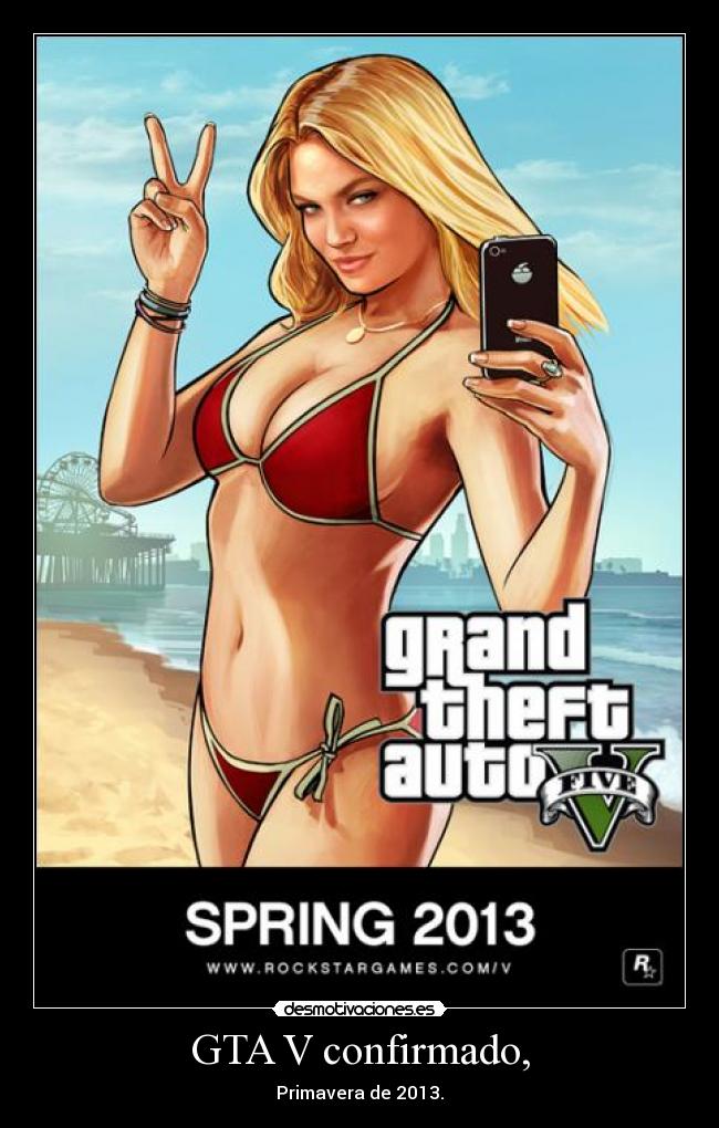 GTA V confirmado, - Primavera de 2013.