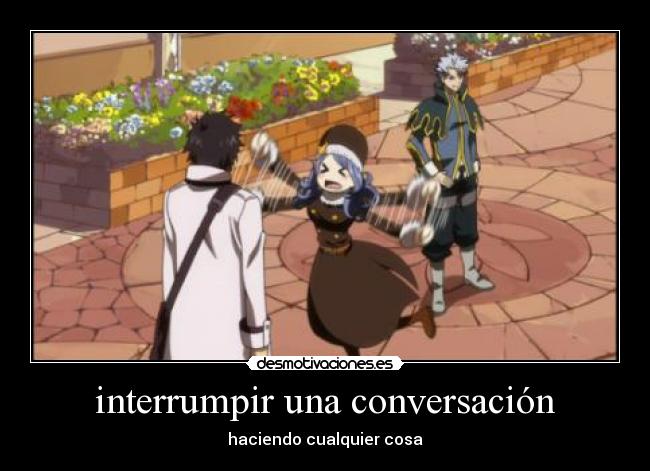 interrumpir una conversación - haciendo cualquier cosa