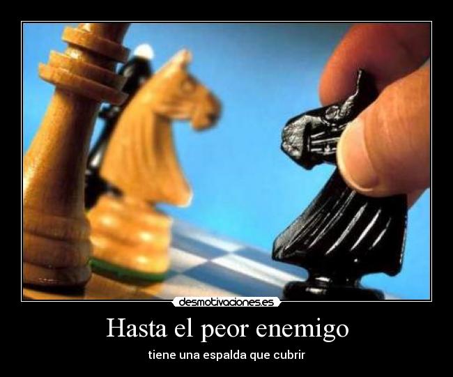 Hasta el peor enemigo -