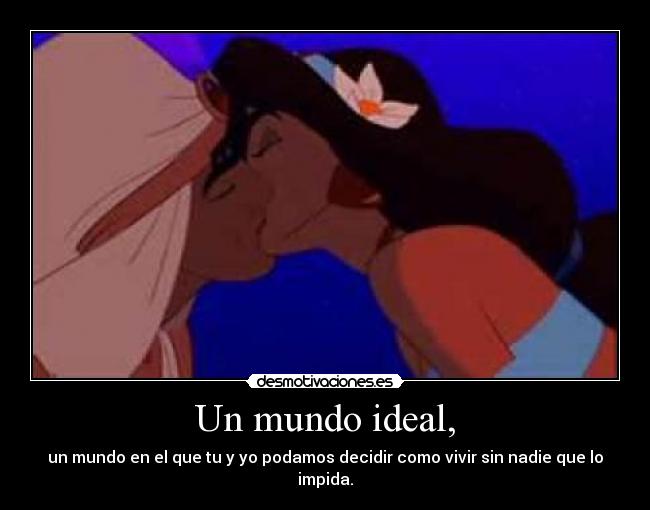 Un mundo ideal, -