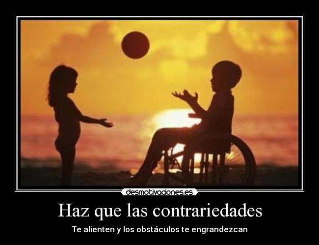 Haz que las contrariedades -