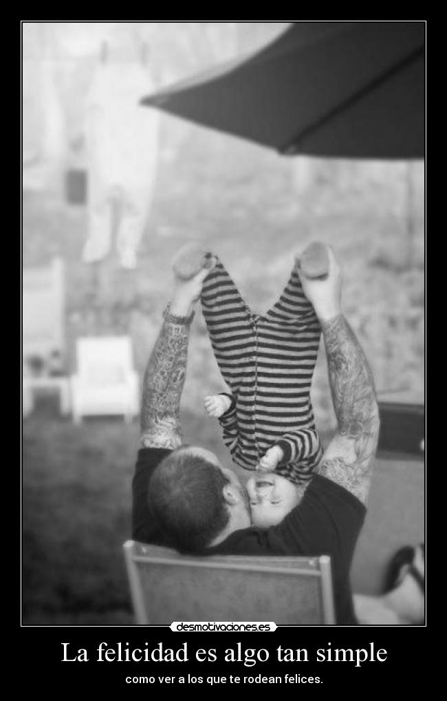 La felicidad es algo tan simple - como ver a los que te rodean felices.