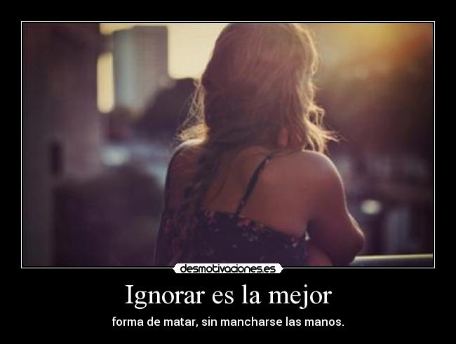 Ignorar es la mejor - 