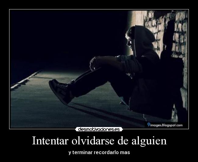 Intentar olvidarse de alguien - 