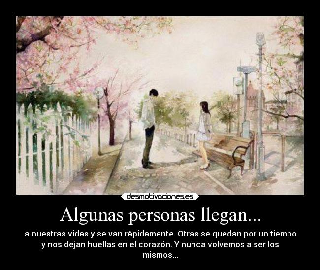 Algunas personas llegan... - 