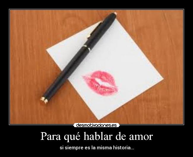 Para qué hablar de amor -