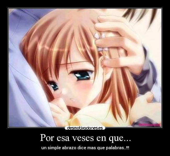 Por esa veses en que... - un simple abrazo dice mas que palabras..!!!