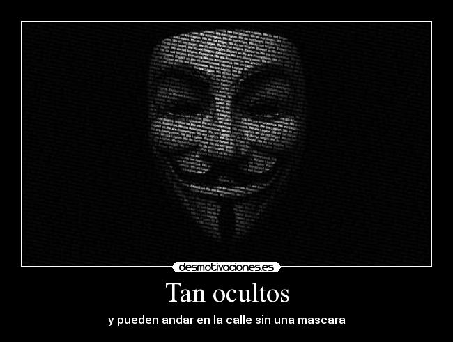 Tan ocultos - y pueden andar en la calle sin una mascara