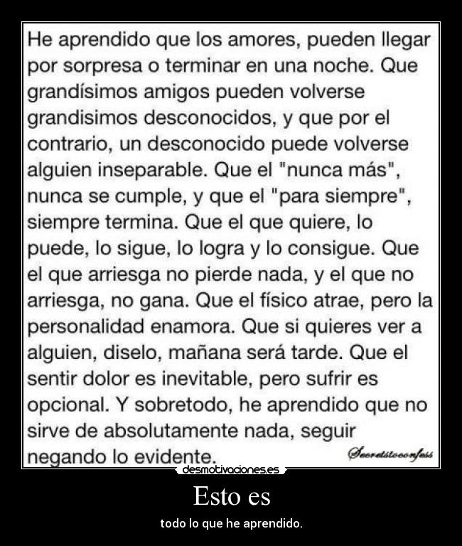 Esto es - todo lo que he aprendido.