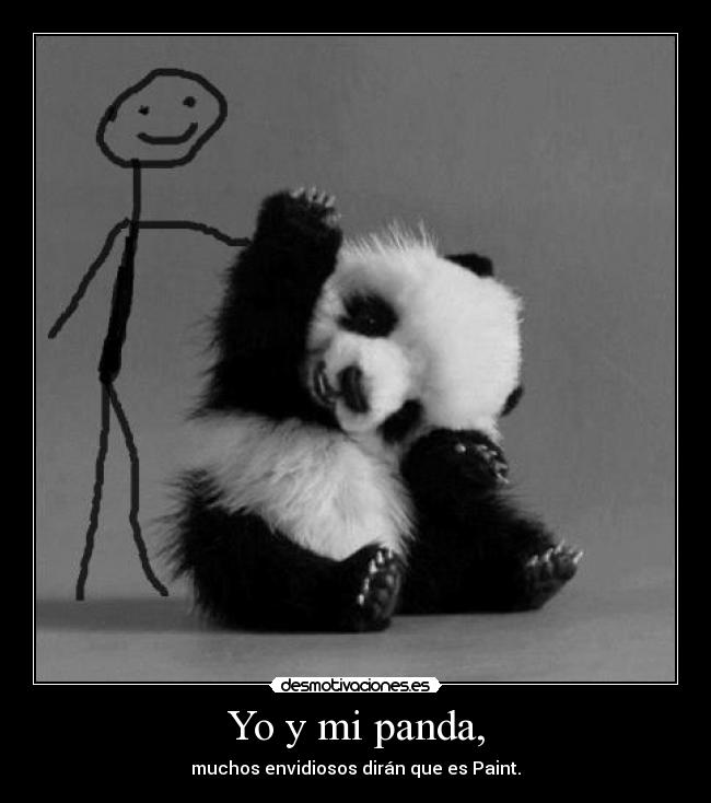Yo y mi panda, - muchos envidiosos dirán que es Paint.