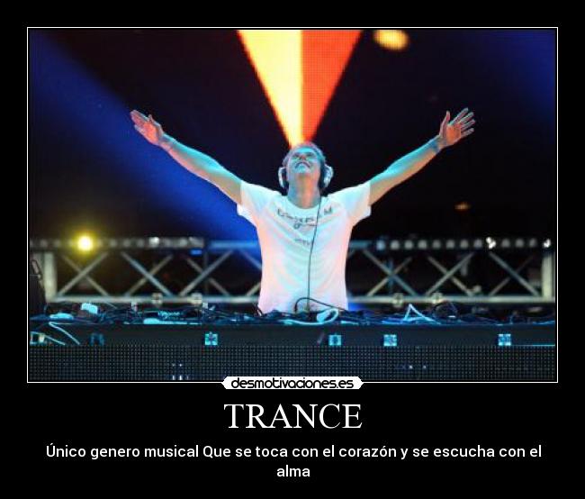 TRANCE - Único genero musical Que se toca con el corazón y se escucha con el alma