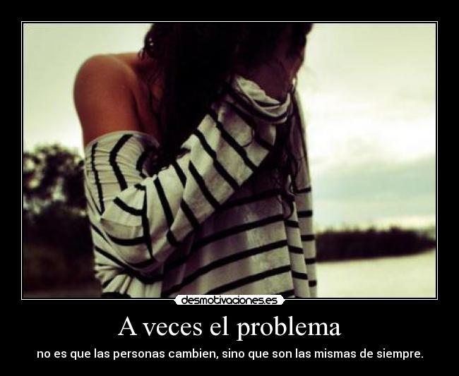 A veces el problema -